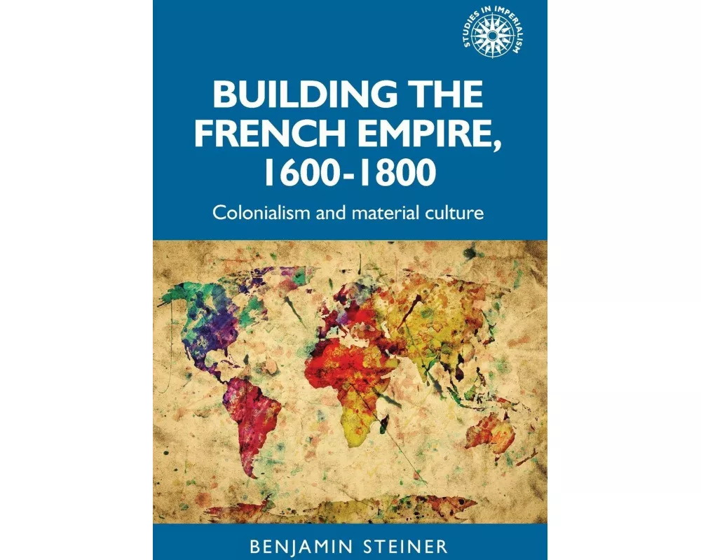 Building the French Empire, 1600–1800