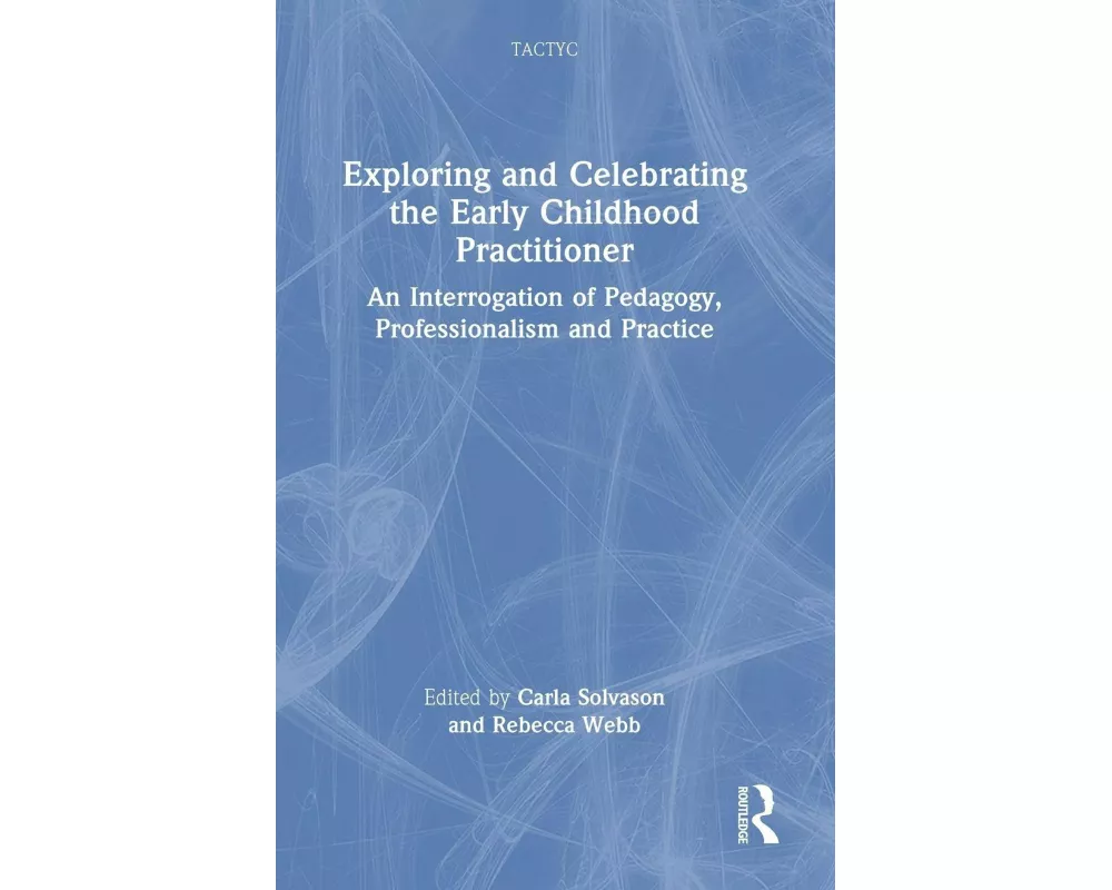 Exploring and Celebrating the Early Childhood Practitioner