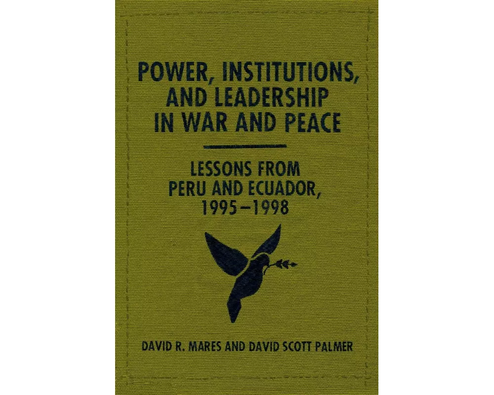 Power, Institutions, and Leadership in War and Peace