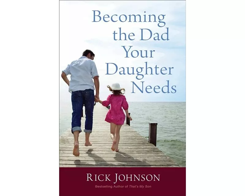 Becoming the Dad Your Daughter Needs
