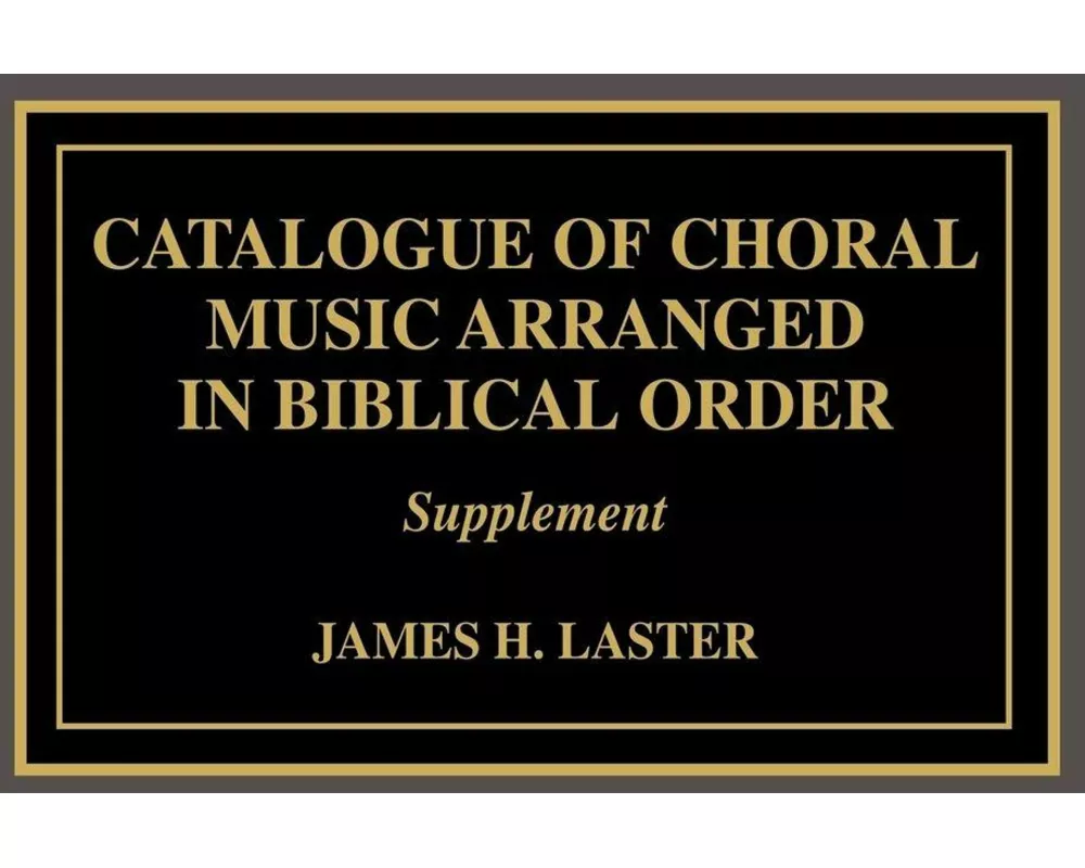 Catalogue of Choral Music Arranged in Biblical Order