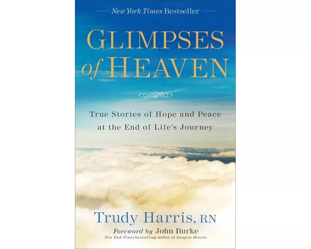 Glimpses of Heaven – True Stories of Hope and Peace at the End of Life`s Journey