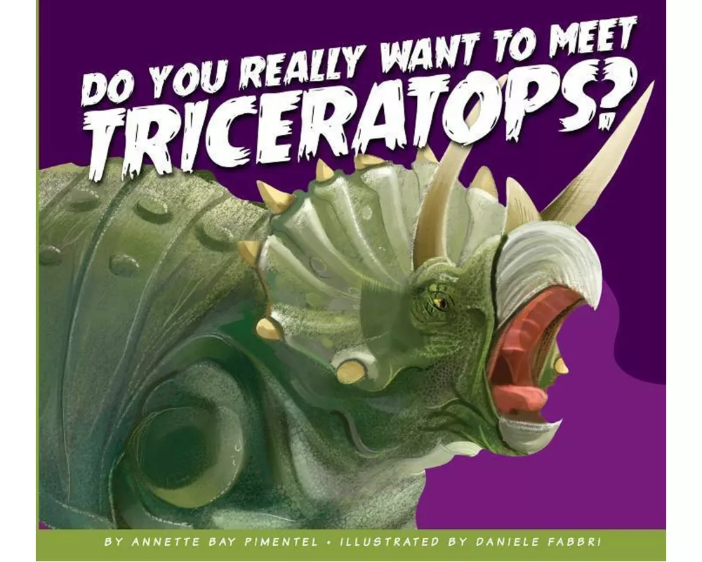 Do You Really Want to Meet Triceratops?