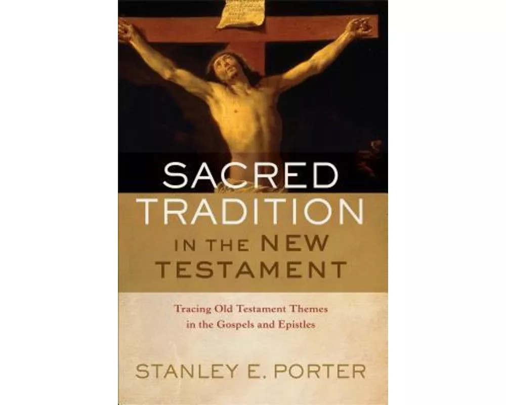 Sacred Tradition in the New Testament – Tracing Old Testament Themes in the Gospels and Epistles