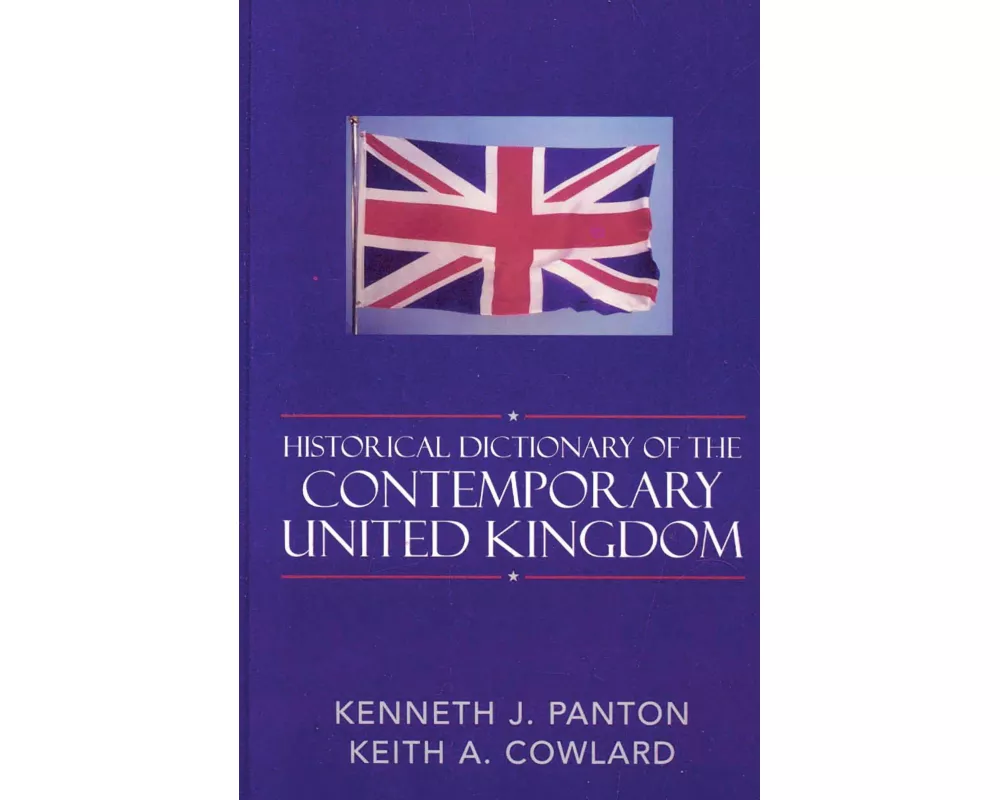 Historical Dictionary of the Contemporary United Kingdom