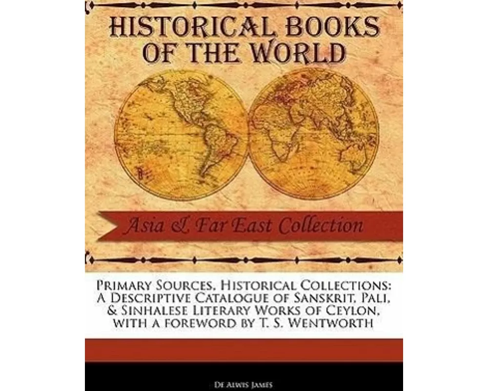 A Descriptive Catalogue of Sanskrit, Pali, & Sinhalese Literary Works of Ceylon