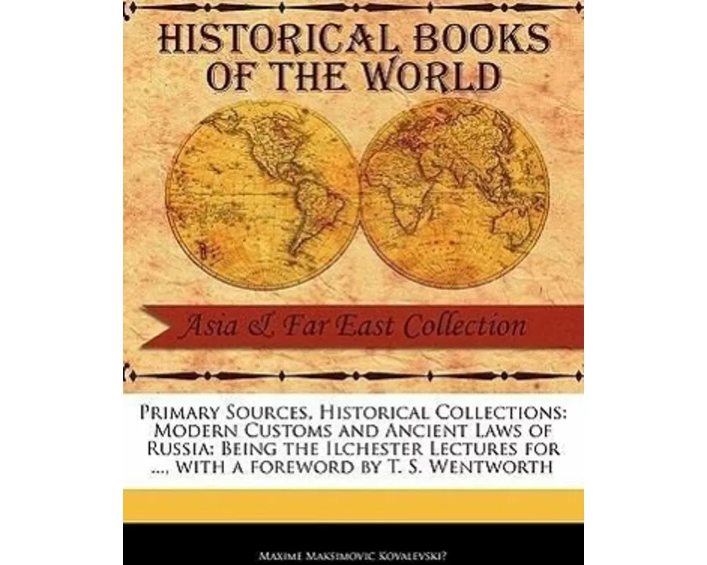 Modern Customs and Ancient Laws of Russia: Being the Ilchester Lectures for