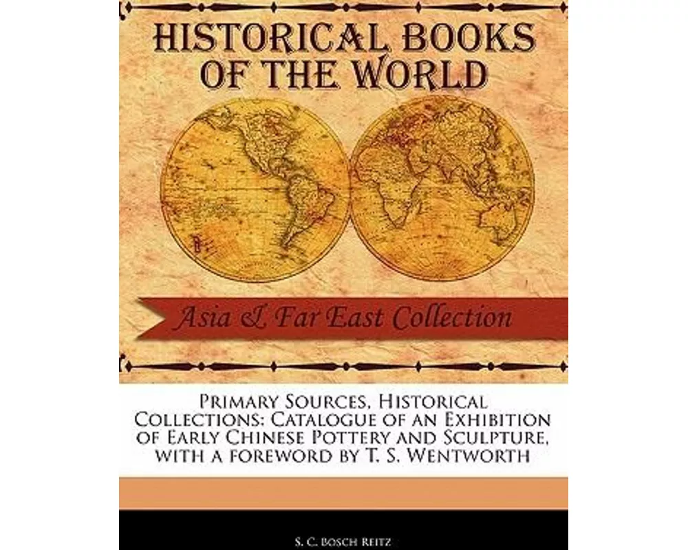 Catalogue of an Exhibition of Early Chinese Pottery and Sculpture