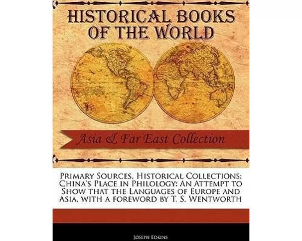 China's Place in Philology: An Attempt to Show That the Languages of Europe and Asia