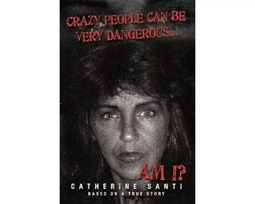 Crazy People Can Be Very Dangerous