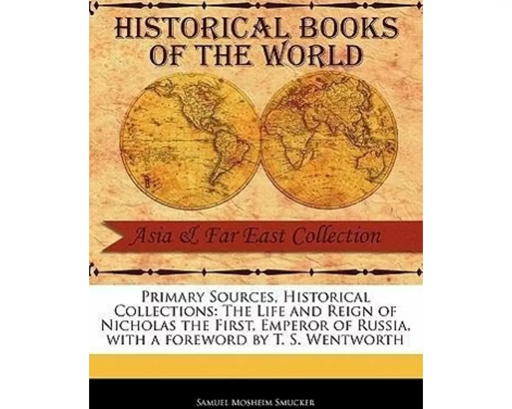 The Life and Reign of Nicholas the First, Emperor of Russia