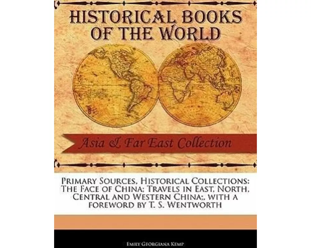The Face of China; Travels in East, North, Central and Western China