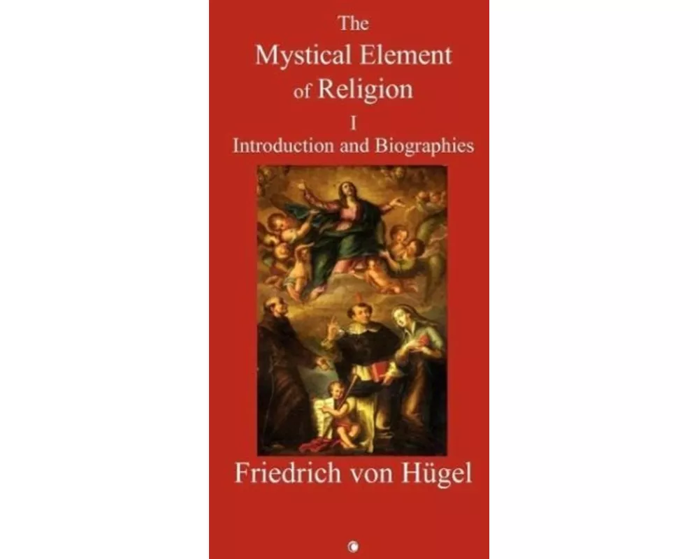 Mystical Element of Religion, Vol 1