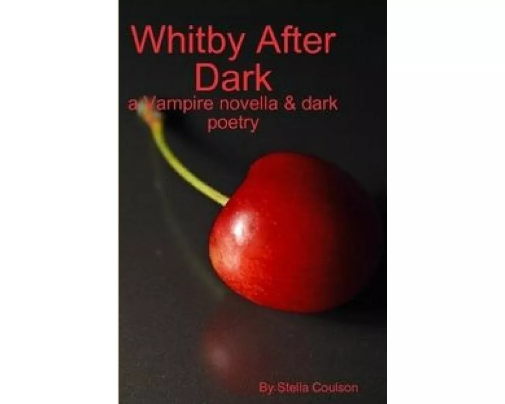 Whitby After Dark - a Vampire novella & dark poetry