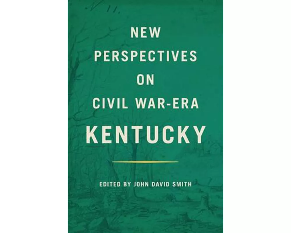 New Perspectives on Civil War-Era Kentucky