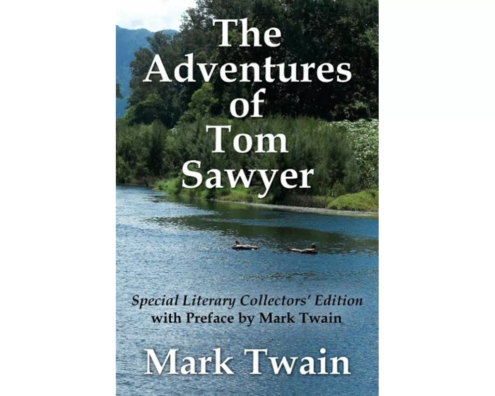 The Adventures of Tom Sawyer Special Literary Collectors Edition with a Preface by Mark Twain