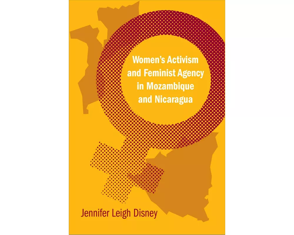 Women's Activism and Feminist Agency in Mozambique and Nicaragua