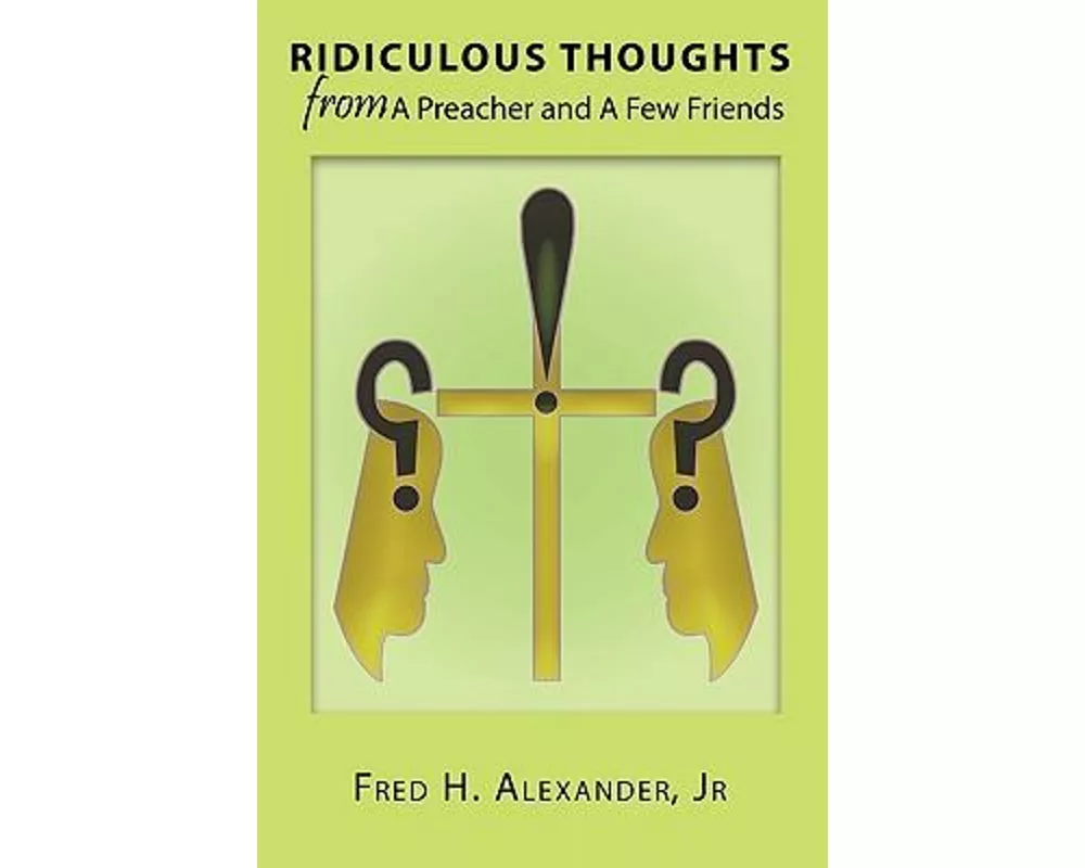 Ridiculous Thoughts From A Preacher and A Few Friends