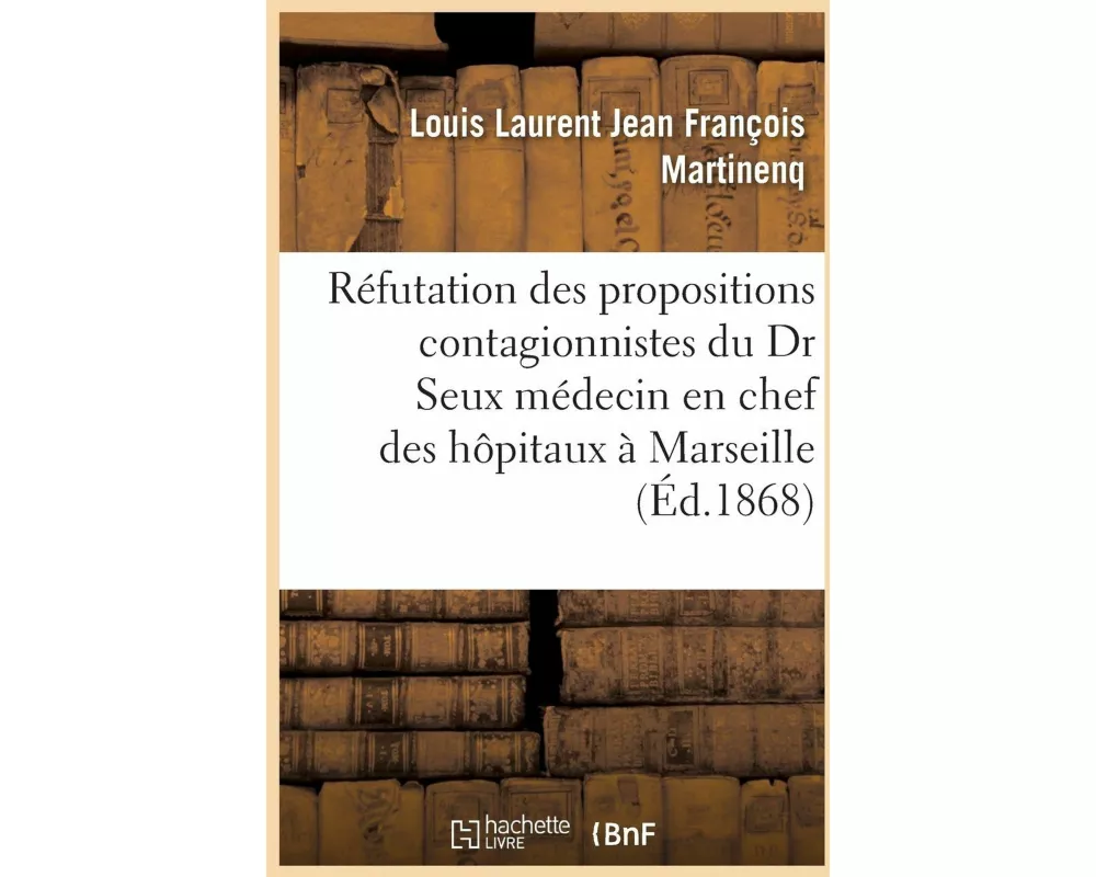 Réfutation des dernières propositions contagionnistes du Docteur Seux