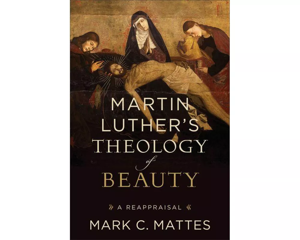 Martin Luther's Theology of Beauty