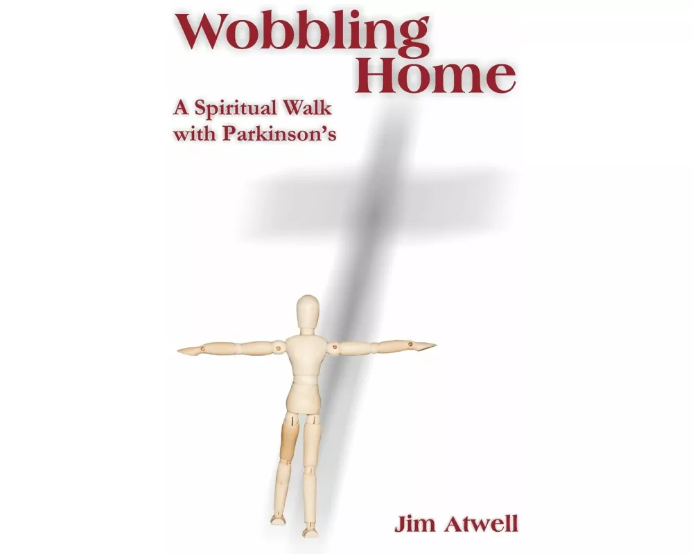 Wobbling Home: A Spiritual Walk with Parkinson's