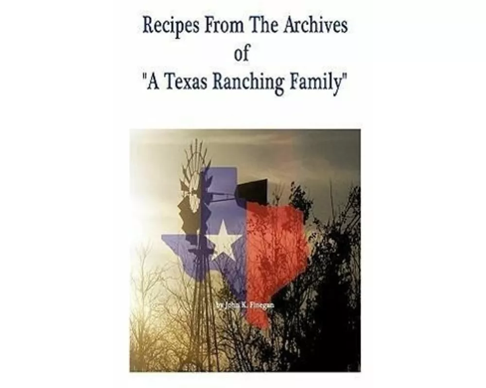 Recipes from the Archives of a Texas Ranching Family