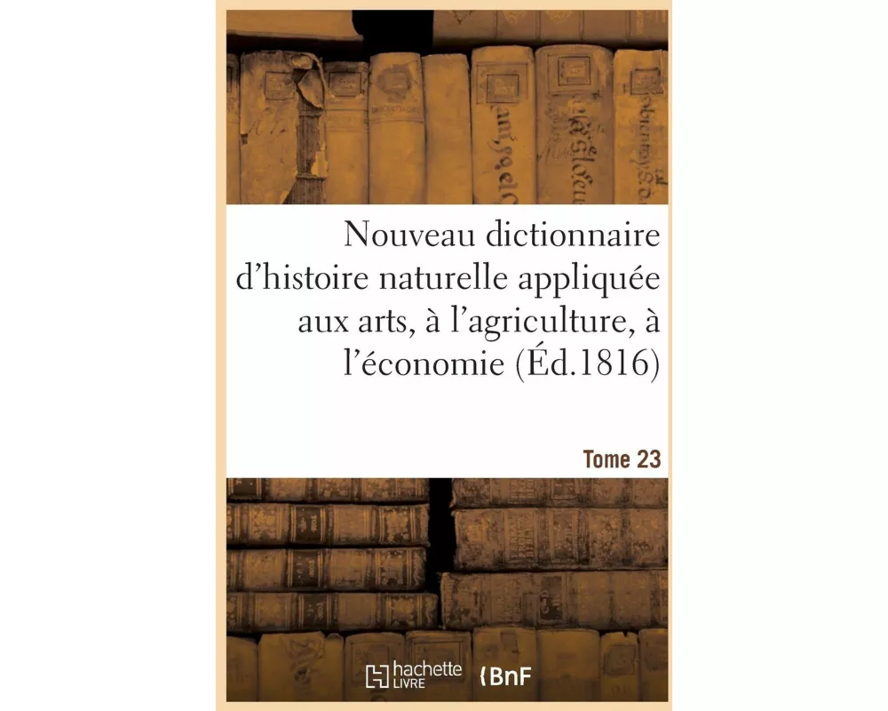 Nouveau dictionnaire d'histoire naturelle appliquée aux arts, à l'agriculture