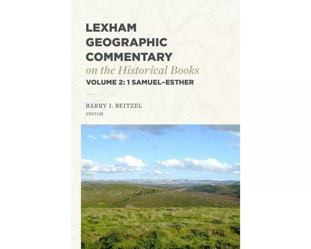 Lexham Geographic Commentary on the Historical Books, Volume 2