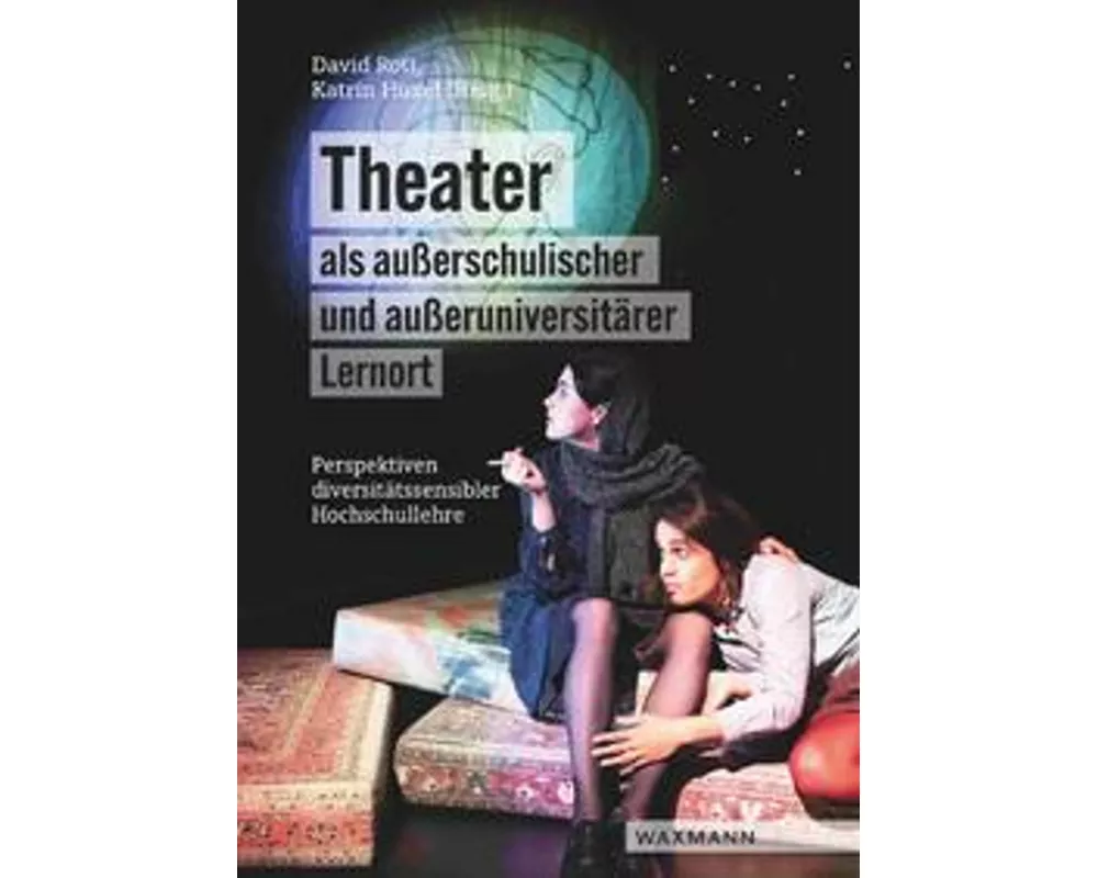 Theater als außerschulischer und außeruniversitärer Lernort