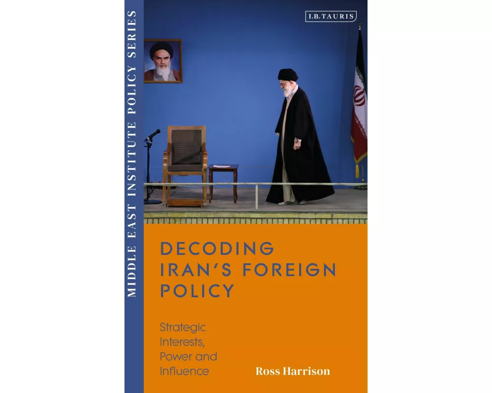 Decoding Iran’s Foreign Policy