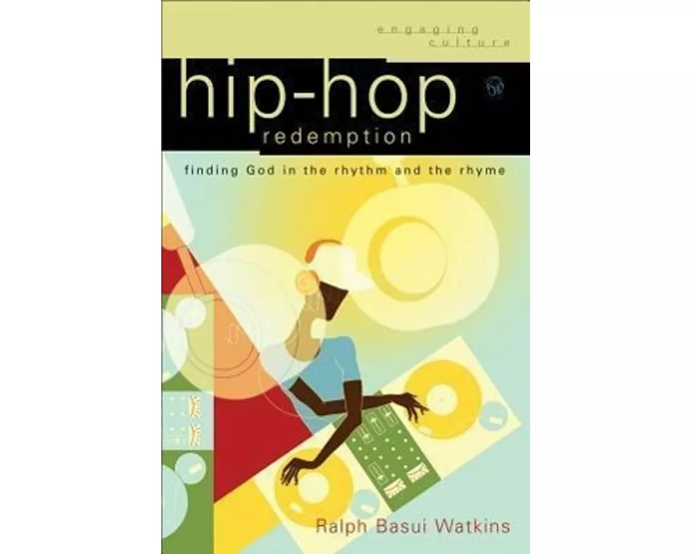 Hip-Hop Redemption: Finding God in the Rhythm and the Rhyme