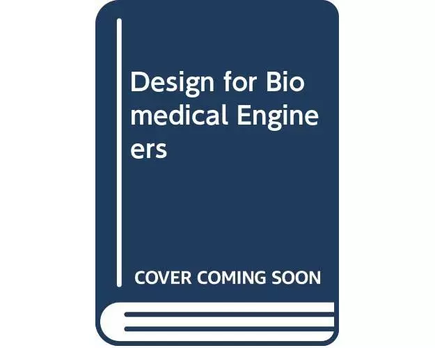 Design for Biomedical Engineers