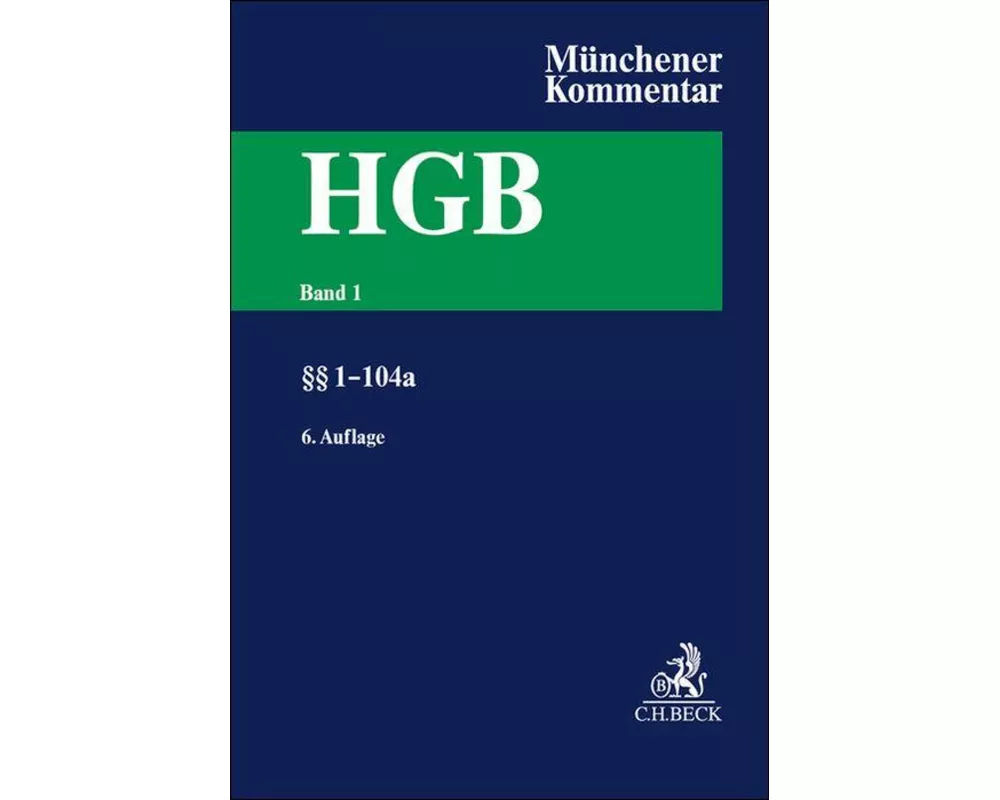 Münchener Kommentar zum Handelsgesetzbuch Band 1: Erstes Buch. Handelsstand §§ 1-104a