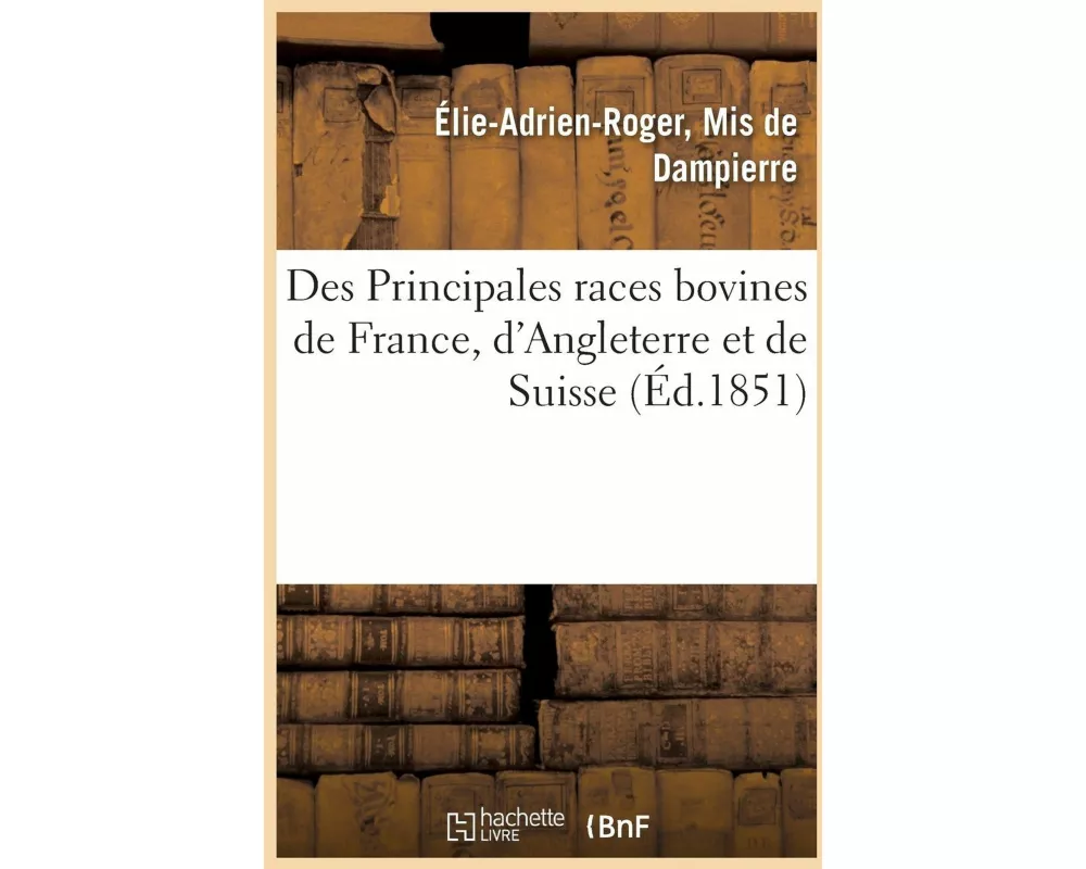 Des Principales races bovines de France, d'Angleterre et de Suisse