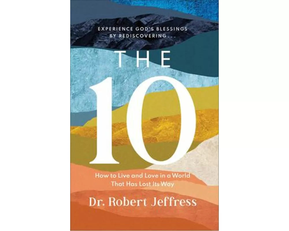 The 10 – How to Live and Love in a World That Has Lost Its Way