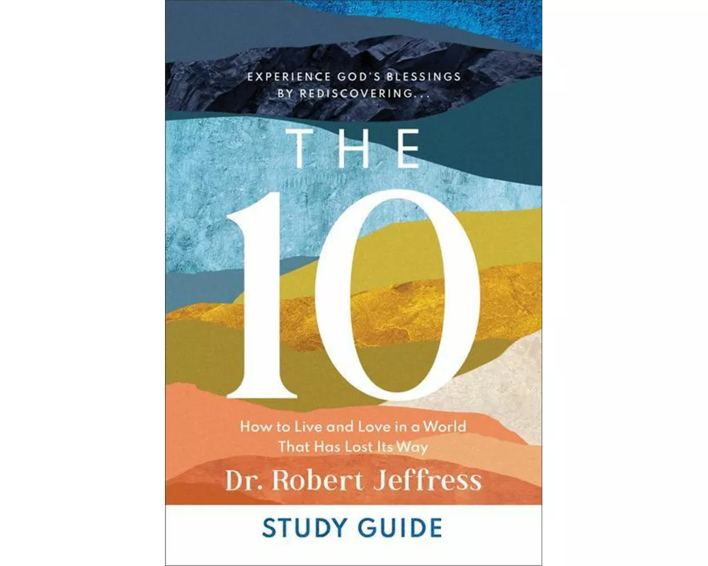 The 10 Study Guide – How to Live and Love in a World That Has Lost Its Way