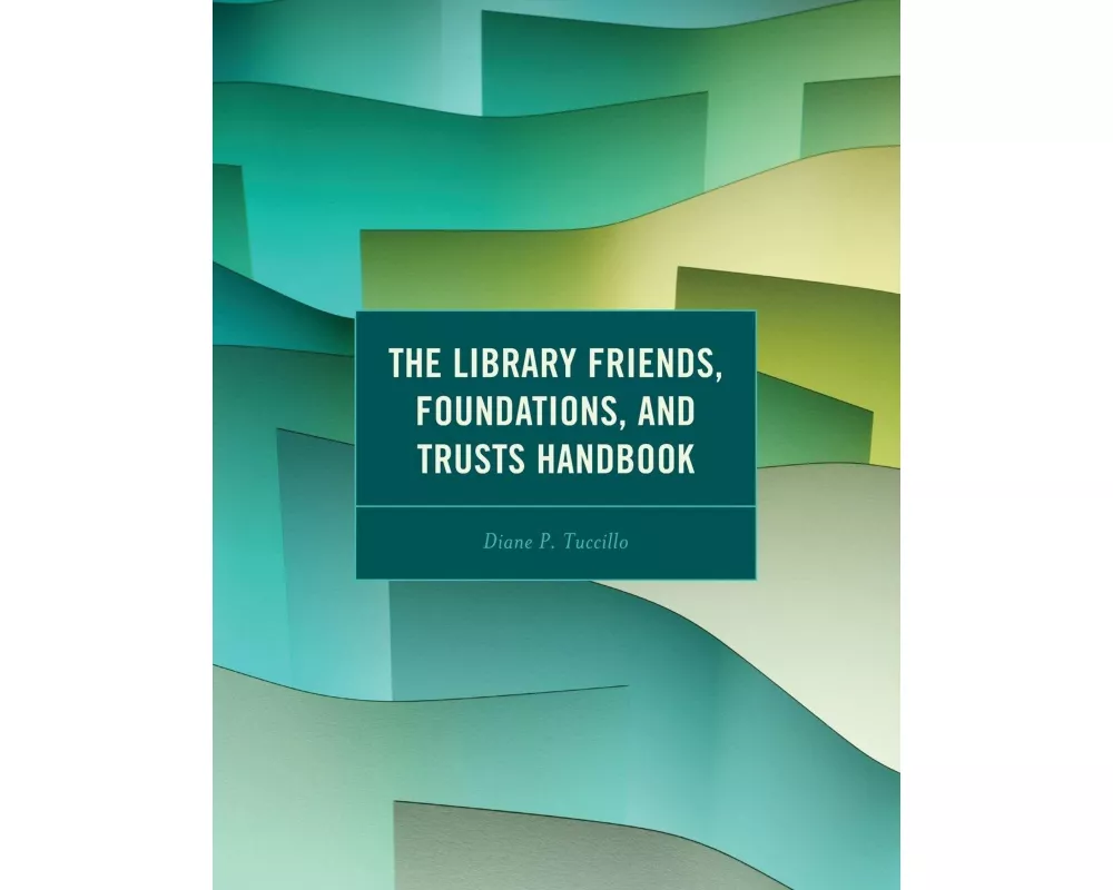 The Library Friends, Foundations, and Trusts Handbook
