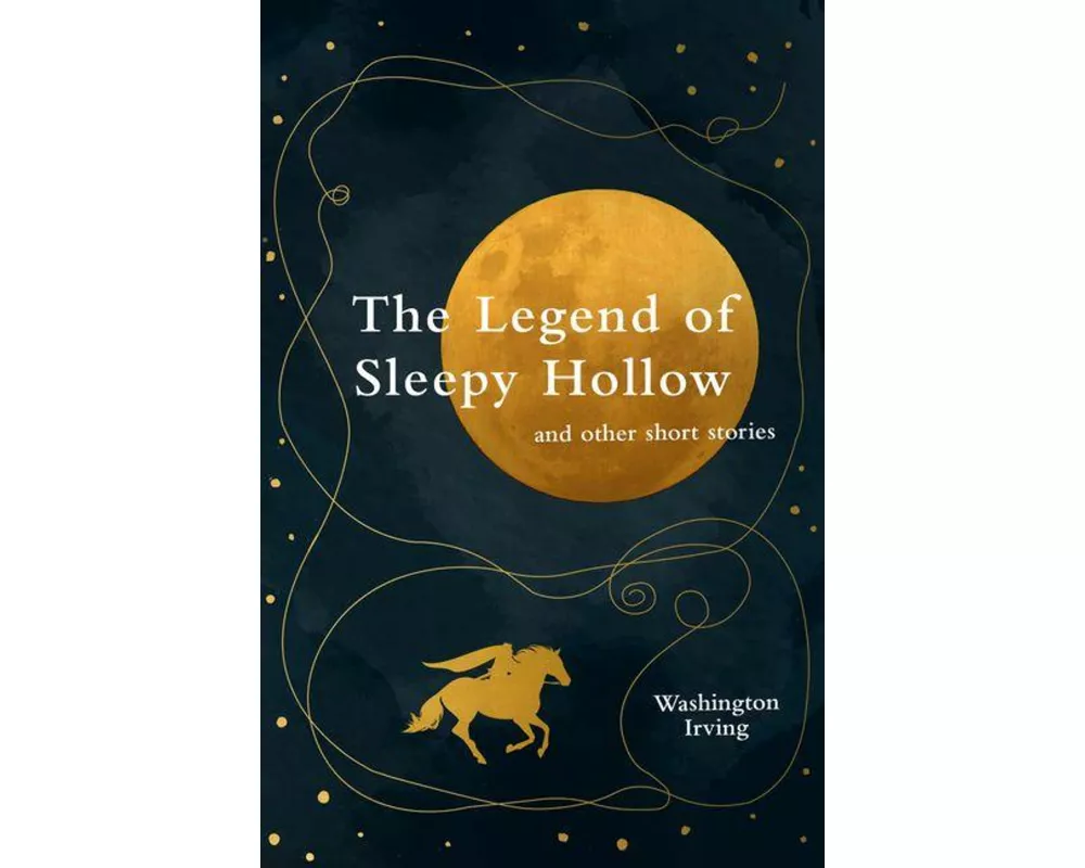 The Legend of Sleepy Hollow and other short stories (Legend Classics)