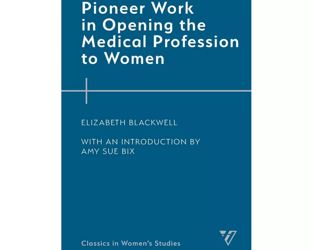 Pioneer Work in Opening the Medical Profession to Women