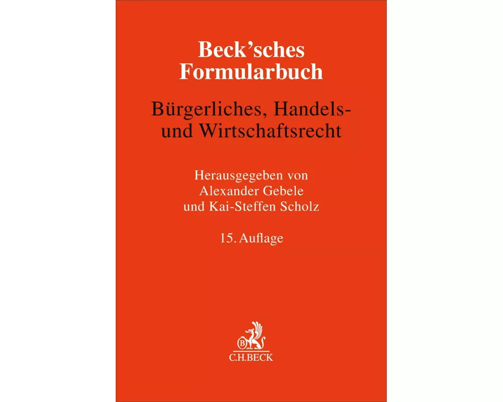 Beck'sches Formularbuch Bürgerliches, Handels- und Wirtschaftsrecht