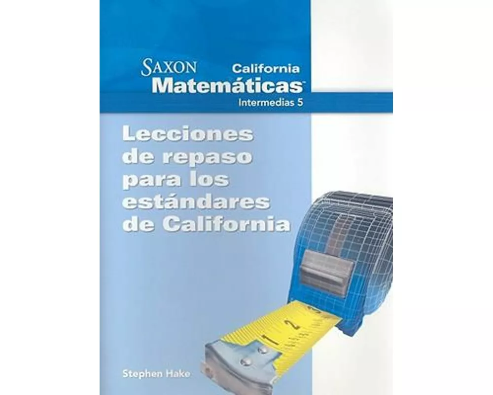 California Saxon Matematicas Intermedias 5: Lecciones de Repaso Para los Estandares de California