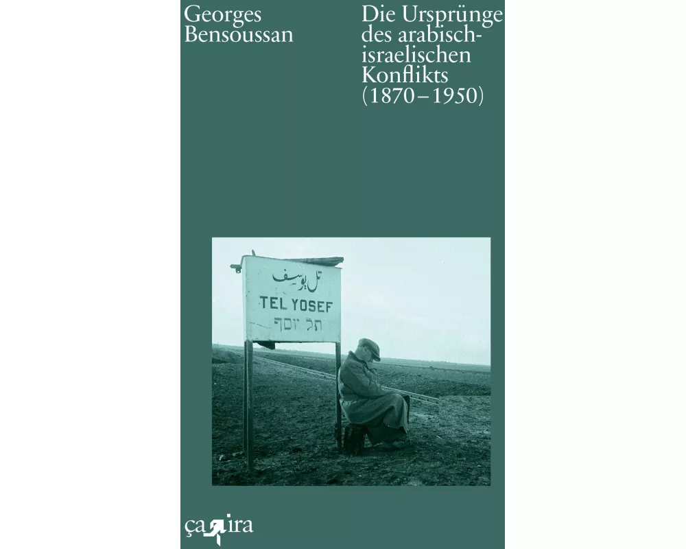 Die Ursprünge des arabisch-israelischen Konflikts (1870¿-¿1950)