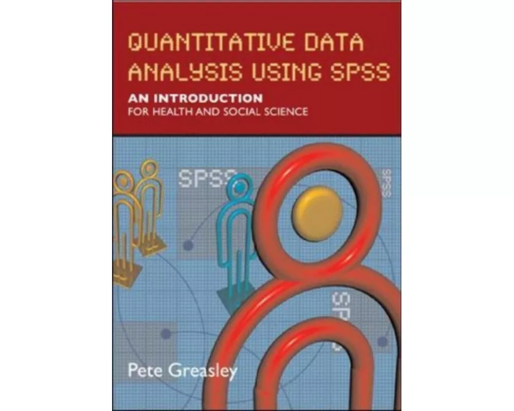 Quantitative Data Analysis Using SPSS: An Introduction for Health & Social Science