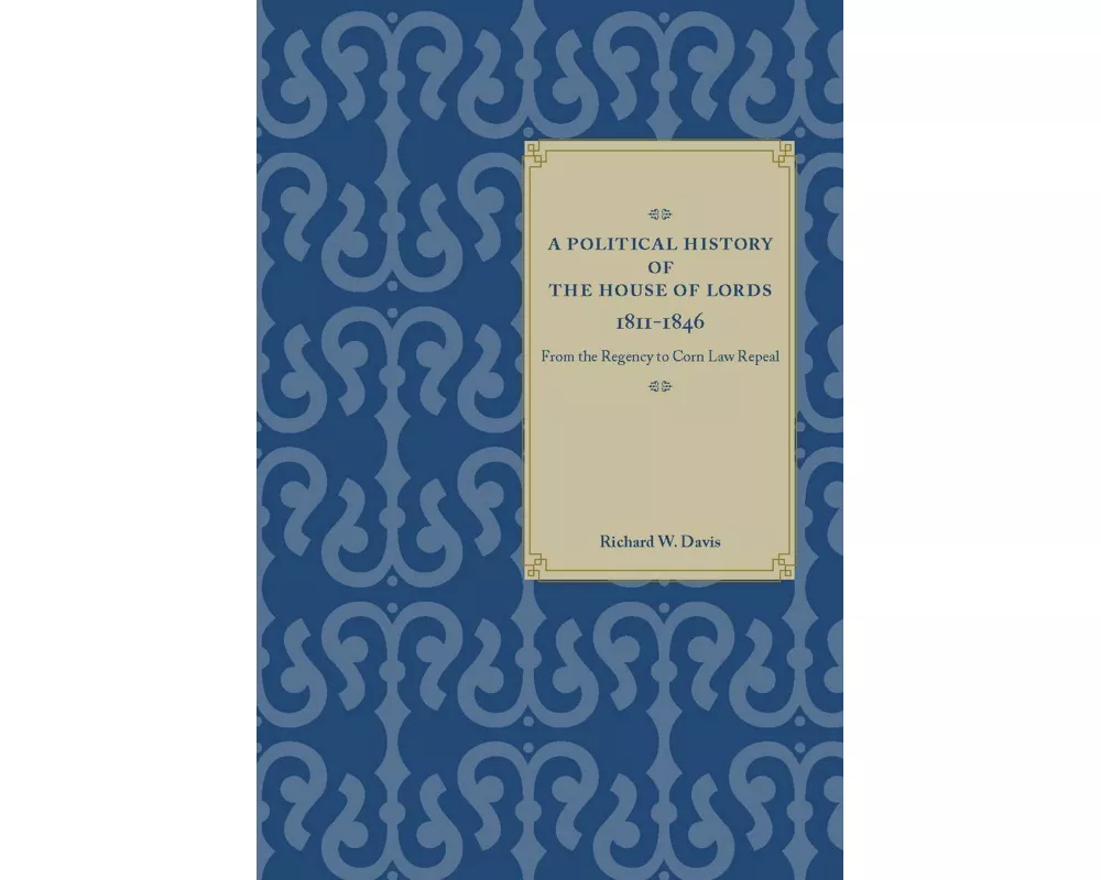 A Political History of the House of Lords, 1811-1846