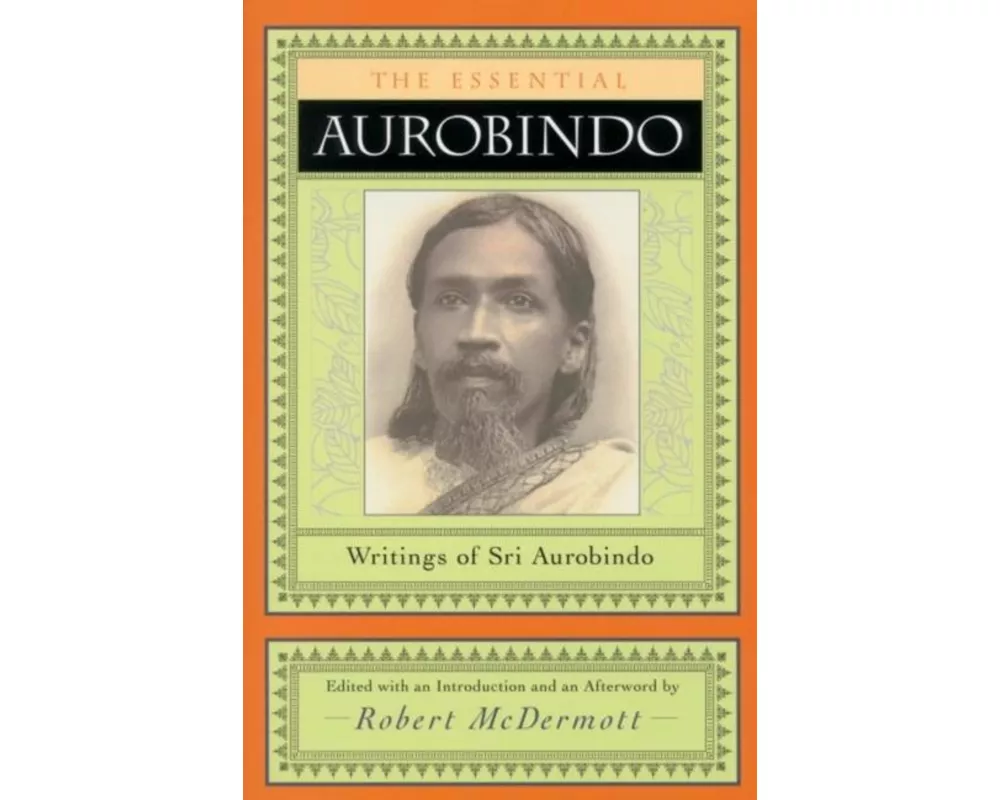 The Essential Aurobindo