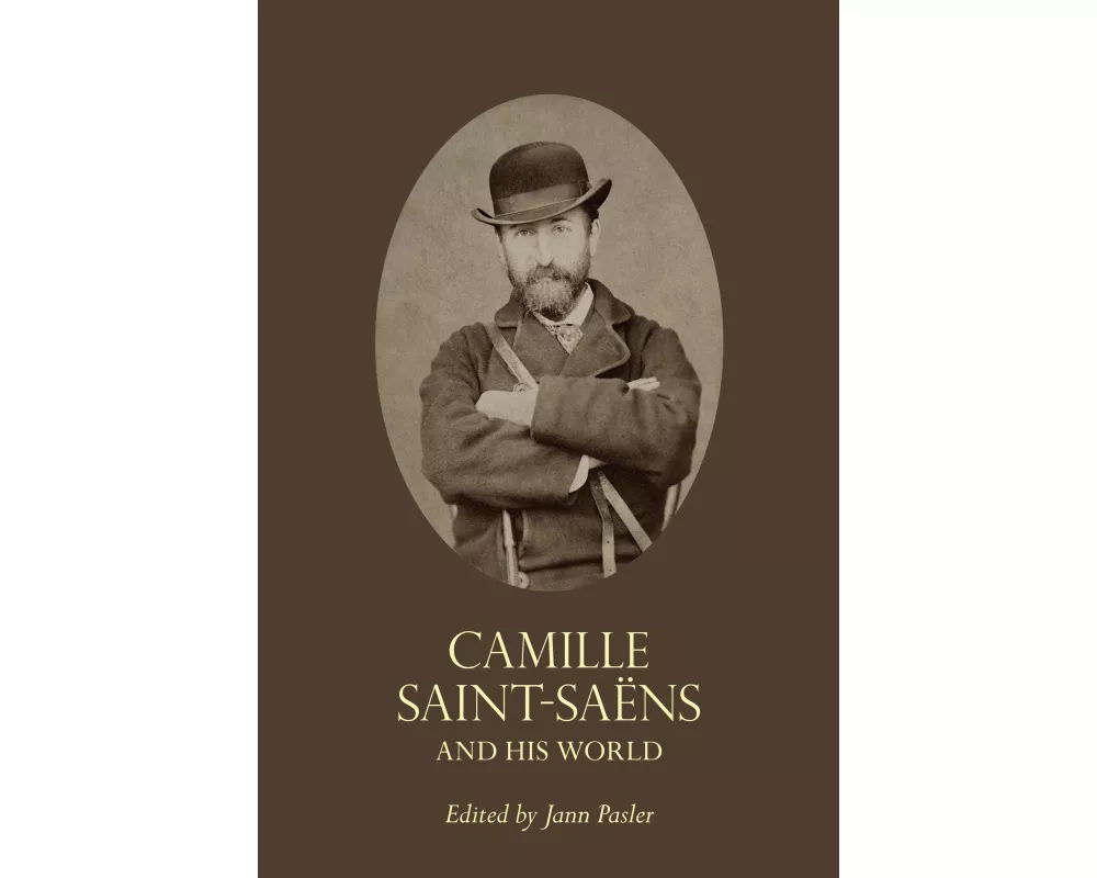 Camille Saint-Saëns and His World