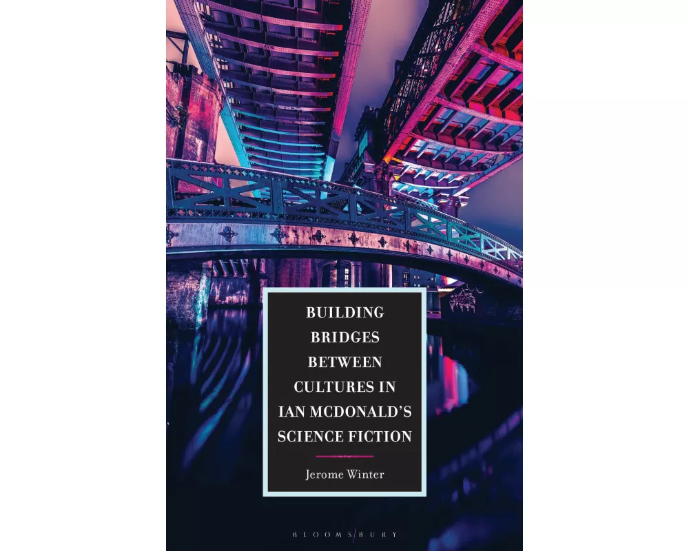 Building Bridges between Cultures in Ian McDonald's Science Fiction