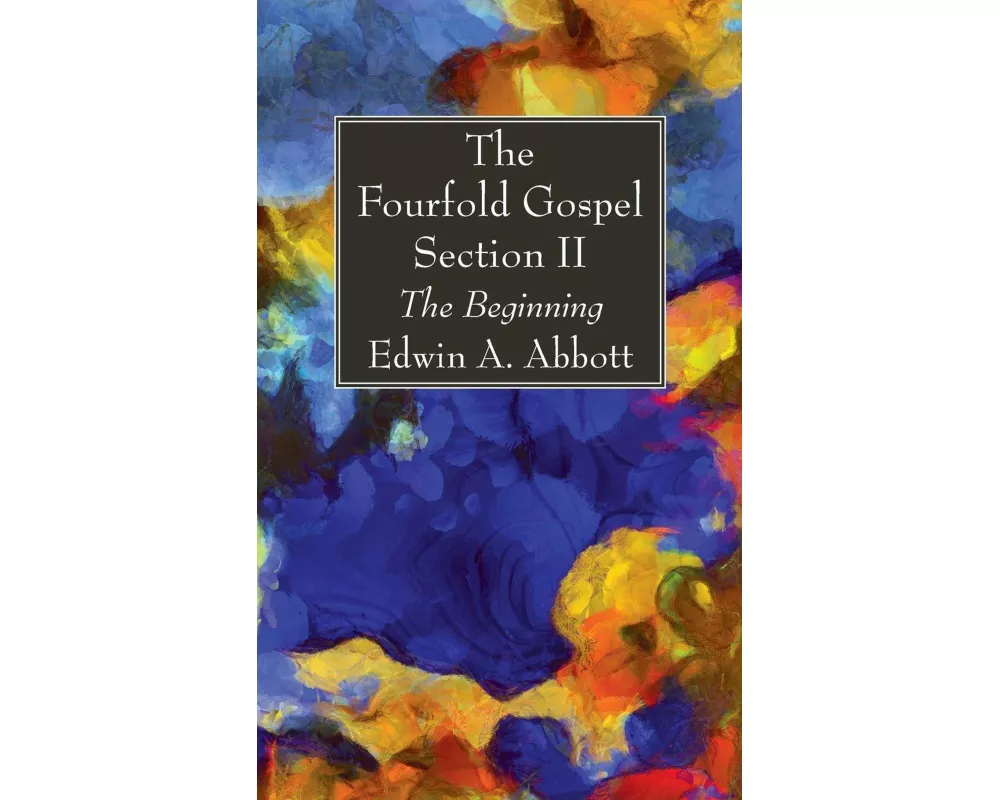 The Fourfold Gospel; Section II