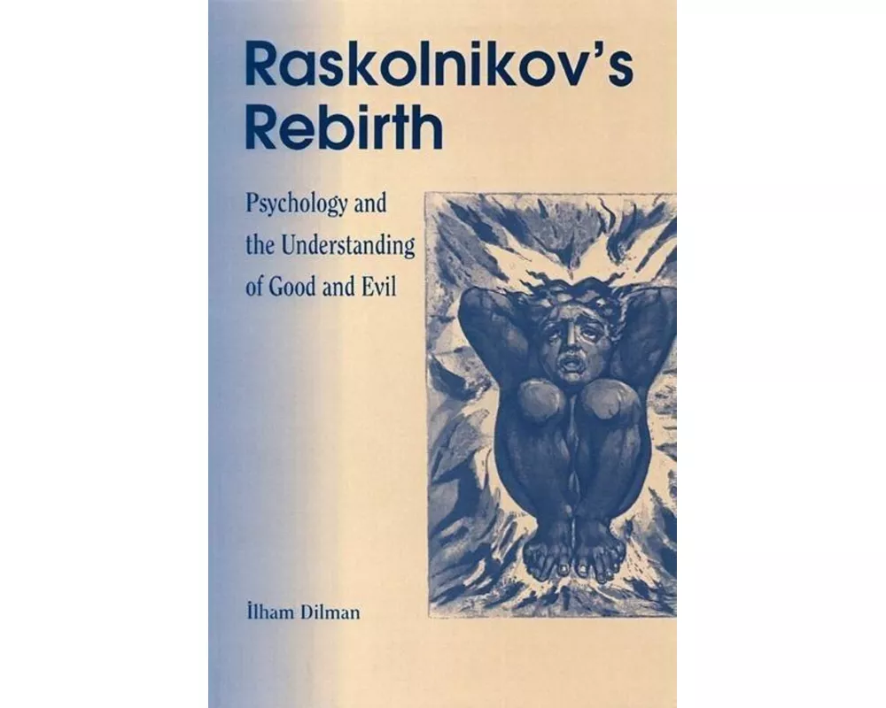 Raskolinkov's Rebirth: Psychology and the Understanding of Good and Evil