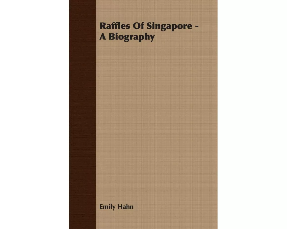 Raffles of Singapore - A Biography